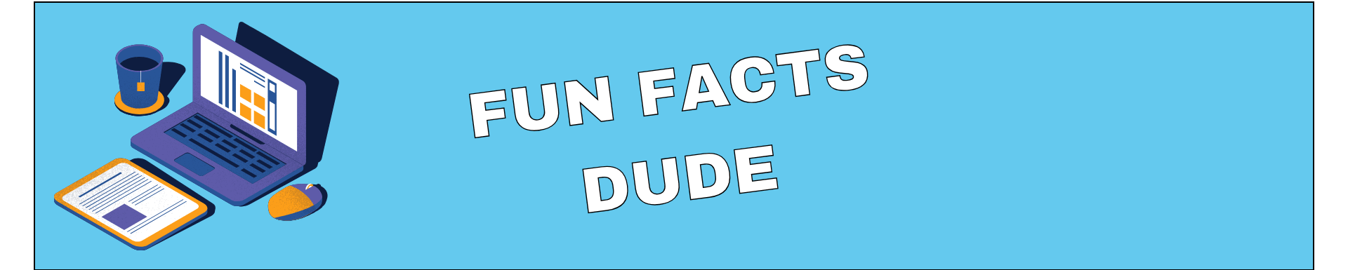 Fun Facts Dude
